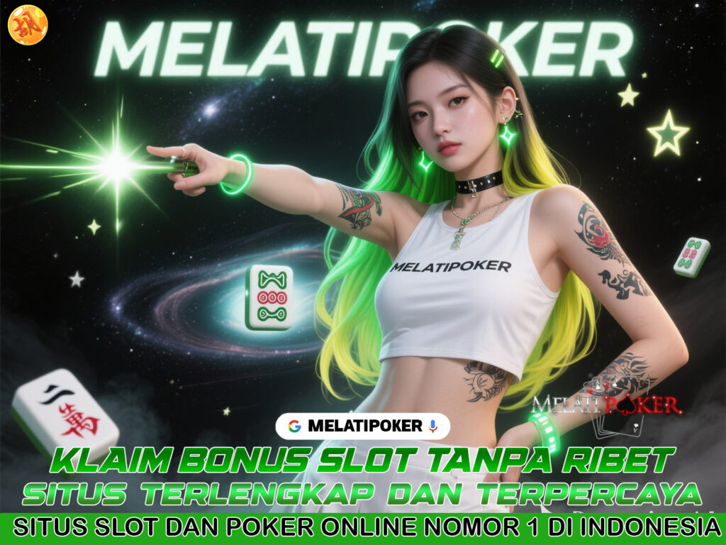 MELATIPOKER: Slot Gacor Setiap Hari, Hadiah Langsung Masuk