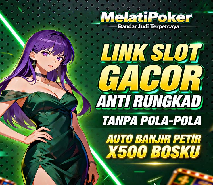 MelatiPoker Slot Mandiri Online RTP Tinggi Mudah Menang
